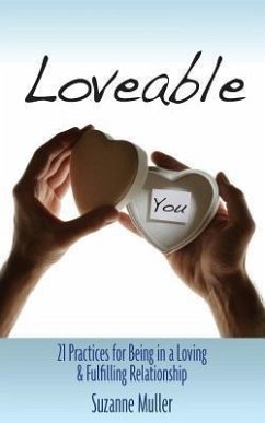 Loveable - 21 Practices for Being in a Loving & Fulfilling Relationship - Muller, Suzanne