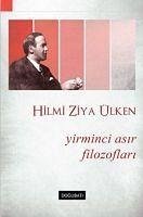 Yirminci Asir Filazoflari - Ziya Ülken, Hilmi