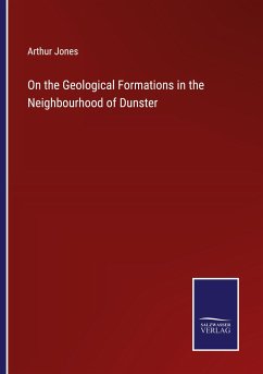 On the Geological Formations in the Neighbourhood of Dunster - Jones, Arthur