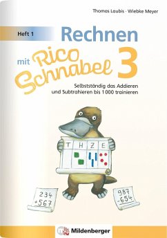 Rechnen mit Rico Schnabel 3, Heft 1 - Selbstständig das Addieren und Subtrahieren bis 1000 trainieren - Meyer, Wiebke;Laubis, Thomas