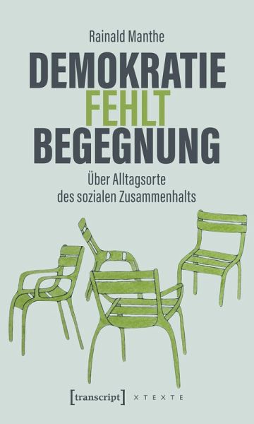 Demokratie fehlt Begegnung (eBook, ePUB) Demokratie fehlt Begegnung (eBook, ePUB)