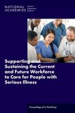 Supporting and Sustaining the Current and Future Workforce to Care for People with Serious Illness