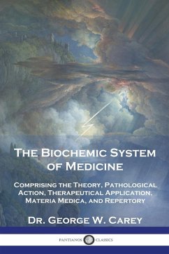 The Biochemic System of Medicine - Carey, George W.