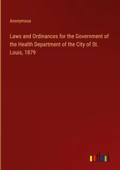 Laws and Ordinances for the Government of the Health Department of the City of St. Louis, 1879