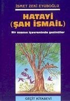 Hatayi Sah Ismail - Zeki Eyüboglu, Ismet