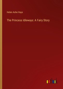 The Princess Idleways: A Fairy Story