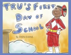 Tru's First Day of School - Evans, S'Ken