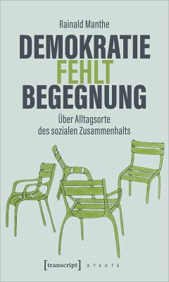 Demokratie fehlt Begegnung (eBook, PDF) - Manthe, Rainald