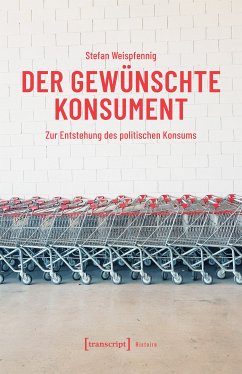 Der gewünschte Konsument (eBook, PDF) - Weispfennig, Stefan