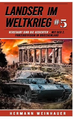 Landser im Weltkrieg 5: Verstaubt sind die Gesichter - Weinhauer, Hermann