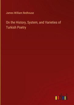 On the History, System, and Varieties of Turkish Poetry - Redhouse, James William