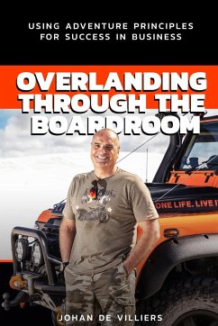 Overlanding Through the Boardroom - De Villiers, Johan