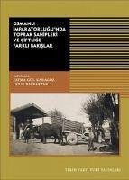 Osmanli Imparatorlugunda Toprak Sahipleri ve Ciftlige Farkli Bakislar - Gül Karagöz, Fatma; Bayraktar, Ugur