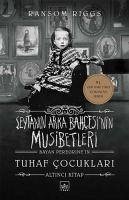 Seytanin Arka Bahcesinin Musibetleri - BayanPeregrinein Tuhaf Cocuklari 6. Kitap - Riggs, Ransom