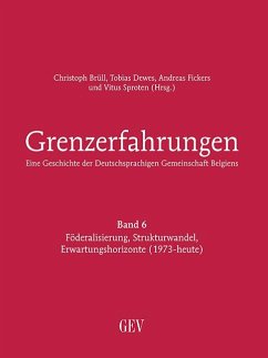 Grenzerfahrungen Band 6 - Eine Geschichte der Deutschsprachigen Gemeinschaft Belgiens