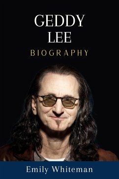 Geddy Lee Biography (eBook, ePUB) - Whiteman, Emily