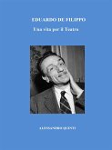 Eduardo De Filippo. Una vita per il Teatro. (eBook, ePUB)