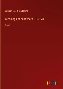 Gleanings of past years, 1843-78 - Gladstone, William Ewart