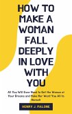 How to Make a Woman Fall Deeply In Love with You (eBook, ePUB)