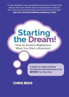 Starting the Dream! How to Avoid a Nightmare When You Start a Business! - Beks, Chris