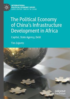 The Political Economy of China’s Infrastructure Development in Africa (eBook, PDF) - Zajontz, Tim
