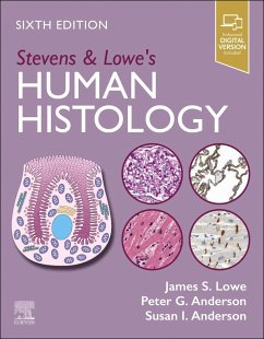 Stevens & Lowe's Human Histology - Lowe, James S. (Emeritus Professor of Neuropathology, University of ; Anderson, Peter G. (Professor of Molecular and Cellular Pathology, D; Anderson, Susan I., BSc, M Med Sc, PhD