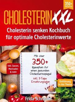 Cholesterin XXL - Cholesterin senken Kochbuch für optimale Cholesterinwerte - Schramm, Frida