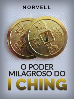 O Poder Milagroso do I Ching (Traduzido) (eBook, ePUB) - Norvell