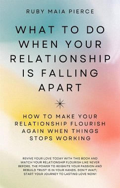 What to Do When Your Relationship Is Falling Apart (eBook, ePUB) - Maia Pierce, Ruby