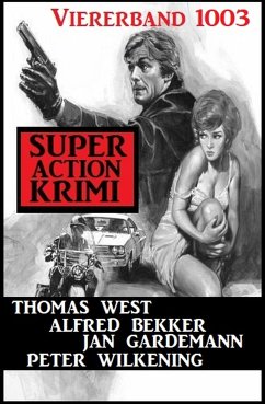 Super Action Krimi Viererband 1003 (eBook, ePUB) - Wilkening, Peter; Bekker, Alfred; West, Thomas; Gardemann, Jan