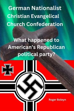 Cover The German Nationalist Christian Evangelical Church Confederation What happened to American's Republican political party? (eBook, ePUB)