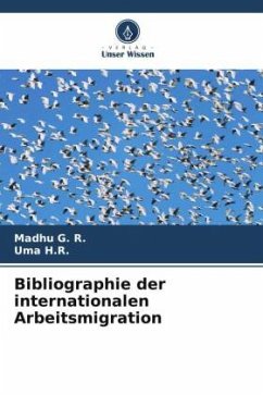 Bibliographie der internationalen Arbeitsmigration - G. R., Madhu;H.R., Uma