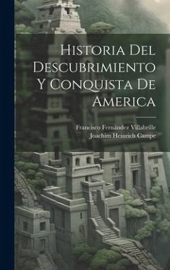 Historia Del Descubrimiento Y Conquista De America - Campe, Joachim Heinrich; Villabrille, Francisco Fernández