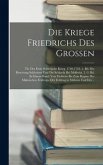Die Kriege Friedrichs Des Grossen
