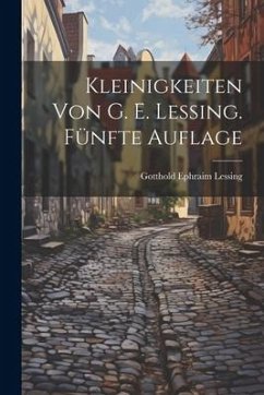 Kleinigkeiten von G. E. Lessing. Fünfte Auflage - Lessing, Gotthold Ephraim
