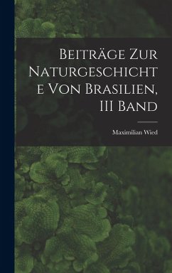 Cover Beiträge Zur Naturgeschichte Von Brasilien, III Band