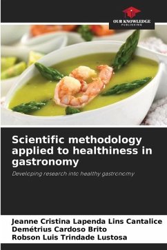 Scientific methodology applied to healthiness in gastronomy - Cantalice, Jeanne Cristina Lapenda Lins;Brito, Demétrius Cardoso;Lustosa, Robson Luis Trindade