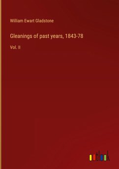 Gleanings of past years, 1843-78 - Gladstone, William Ewart