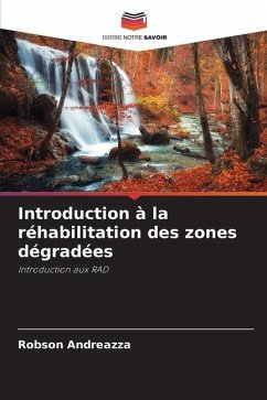 Introduction à la réhabilitation des zones dégradées - Andreazza, Robson