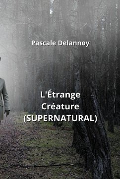 L'Étrange Créature (SUPERNATURAL) - Delannoy, Pascale