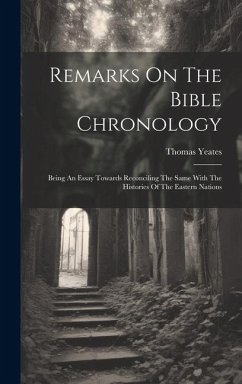 Remarks On The Bible Chronology - Yeates, Thomas