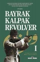 Bayrak Kalpak Revolver 1 - Ittihad ve Terakki Nasil Tartisilmali - Boz, Hakan