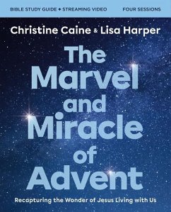 The Marvel and Miracle of Advent Bible Study Guide Plus Streaming Video - Caine, Christine; Harper, Lisa