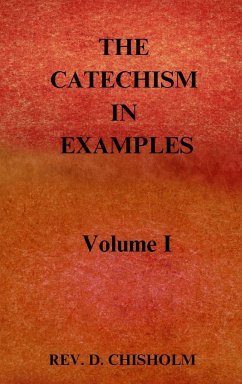 THE CATECHISM IN EXAMPLES Vol. 1 - Chisholm, Rev. D.