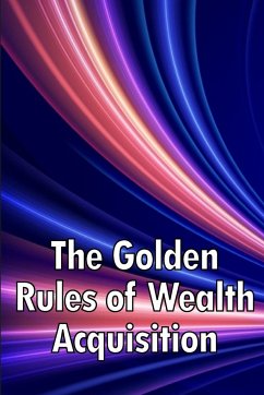 The Golden Rules of Wealth Acquisition - J. Follett, Erika