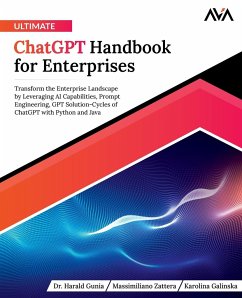 Ultimate ChatGPT Handbook for Enterprises - Gunia, Harald; Zattera, Massimiliano; Galinska, Karolina