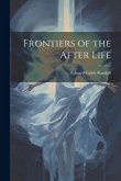 Frontiers of the After Life