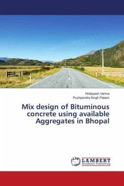 Mix design of Bituminous concrete using available Aggregates in Bhopal - Varma, Hridayesh;Palash, Pushpendra Singh