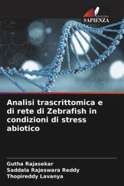 Analisi trascrittomica e di rete di Zebrafish in condizioni di stress abiotico - Rajasekar, Gutha;Reddy, Saddala Rajeswara;Lavanya, Thopireddy