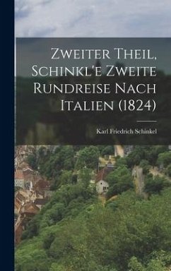 Zweiter Theil, Schinkl'e zweite Rundreise nach Italien (1824) - Schinkel, Karl Friedrich
